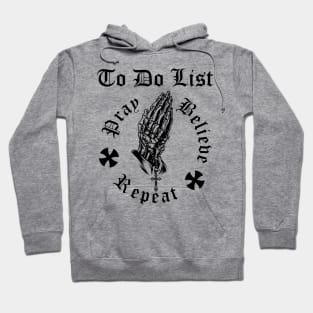 To Do List: Pray, Believe, Repeat - Inspirational Christian Hoodie